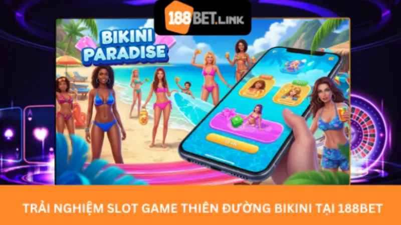 Trải Nghiệm Slot Game Thiên Đường Bikini Tại 188bet